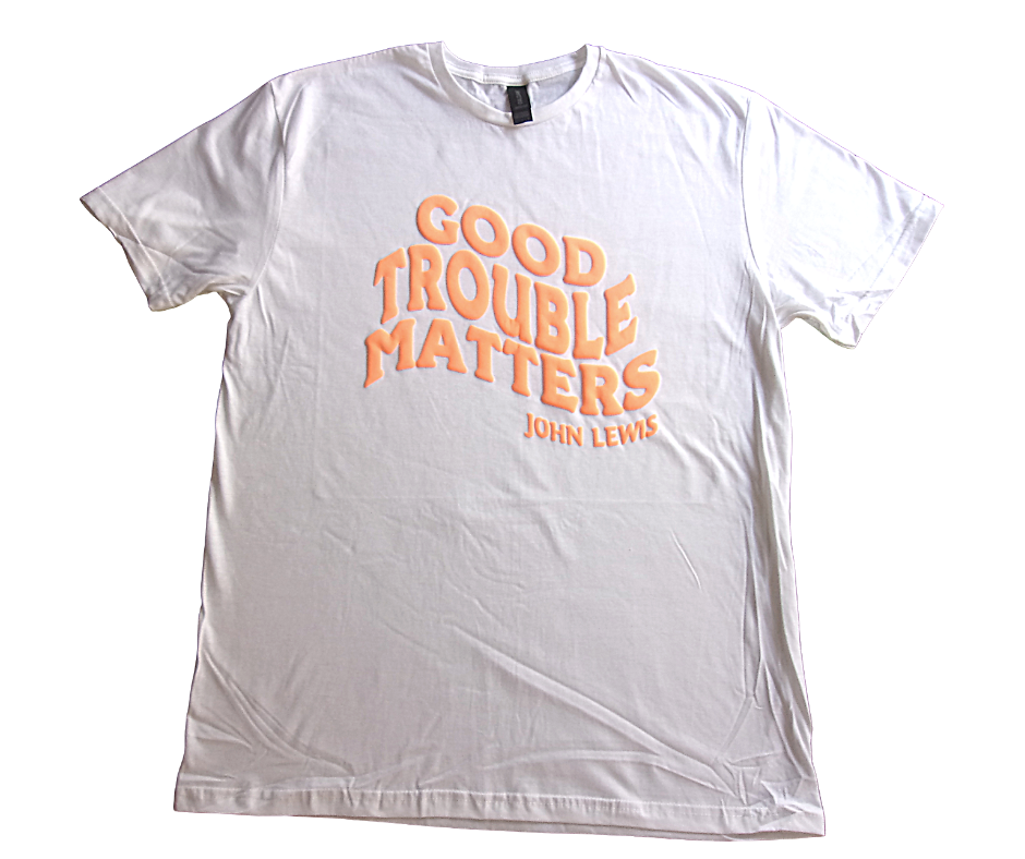 Good Trouble Matters T-shirt and Hoodies