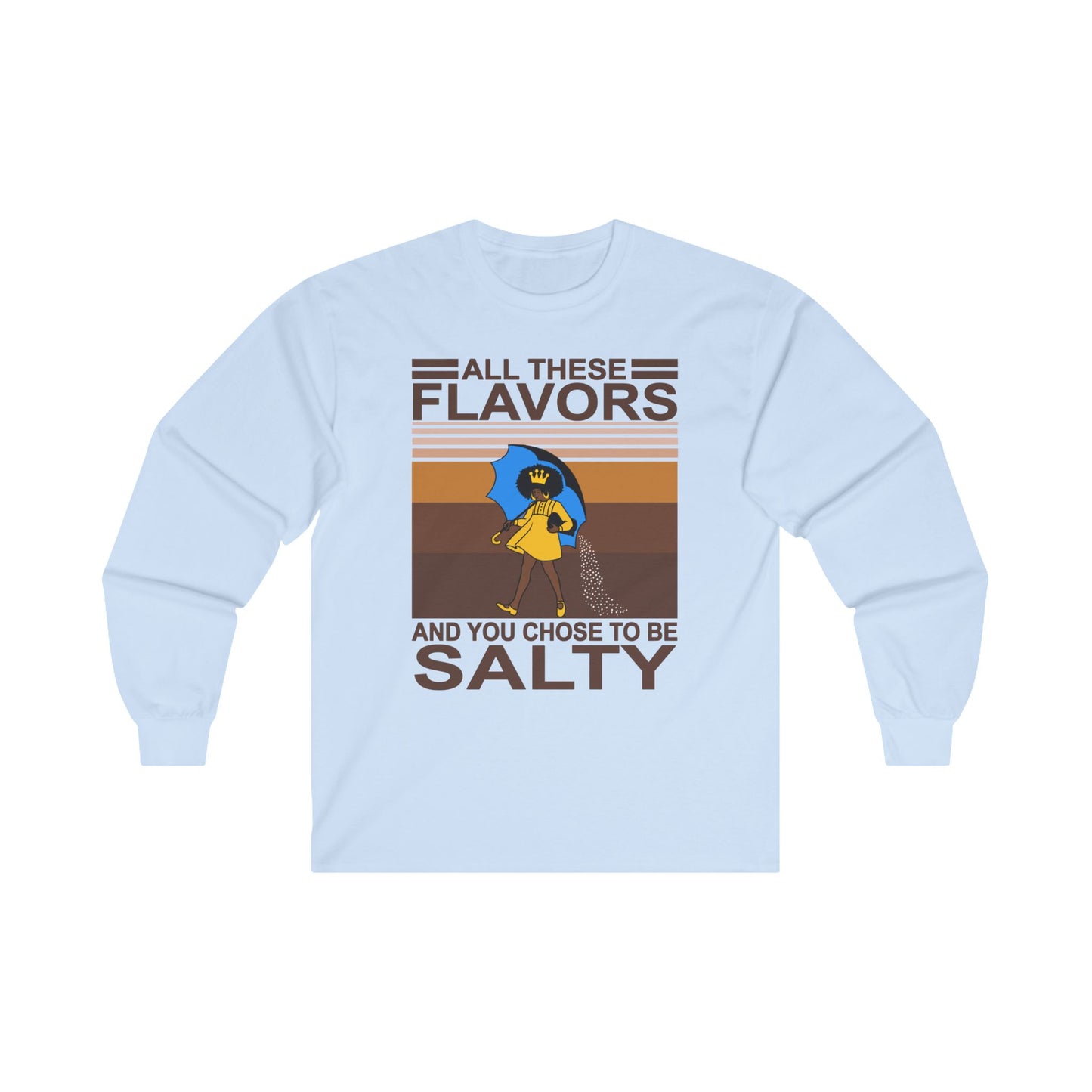 You So Salty Mood Long Sleeve T-Shirt